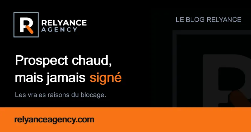 Prospect chaud mais pas signé : les vraies raisons que personne ne vous dit
